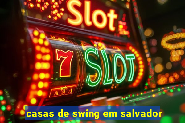 casas de swing em salvador